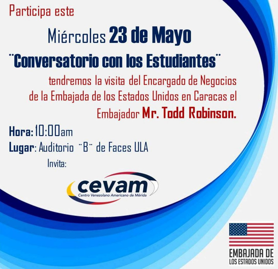 US Ambassador, Todd Robinson, was expected to attend a talk with students at the University of the Andes in Mérida, Venezuela.
